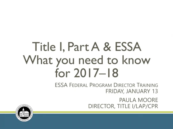 Title I, Part A &amp; ESSA What you need to know for 2017–18