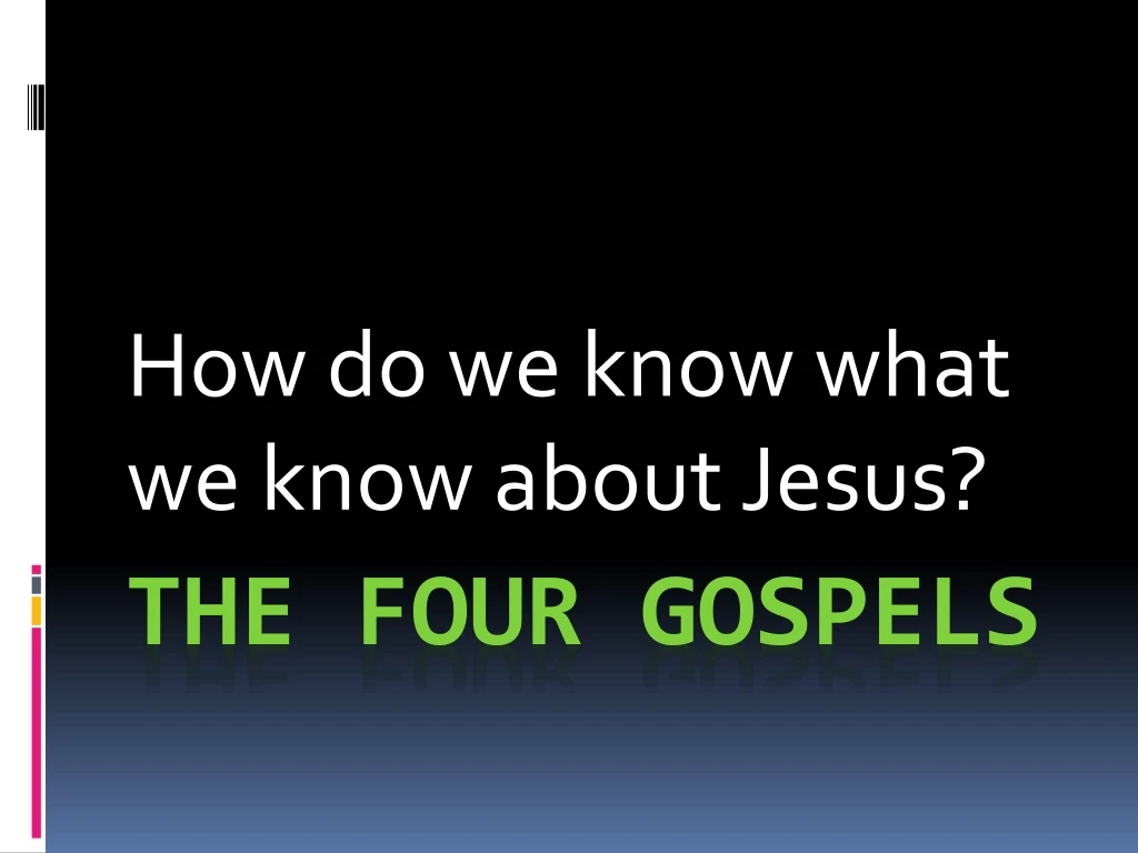 how do we know what we know about jesus