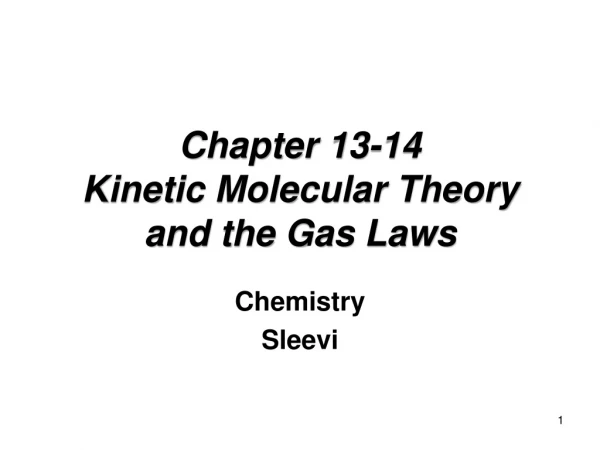 Chapter 13-14 Kinetic Molecular Theory and the Gas Laws