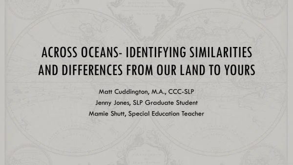 ACROSS OCEANS- IDENTIFYING SIMILARITIES AND DIFFERENCES FROM OUR LAND TO YOURS