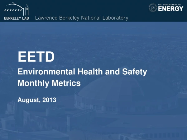 EETD Environmental Health and Safety Monthly Metrics August, 2013