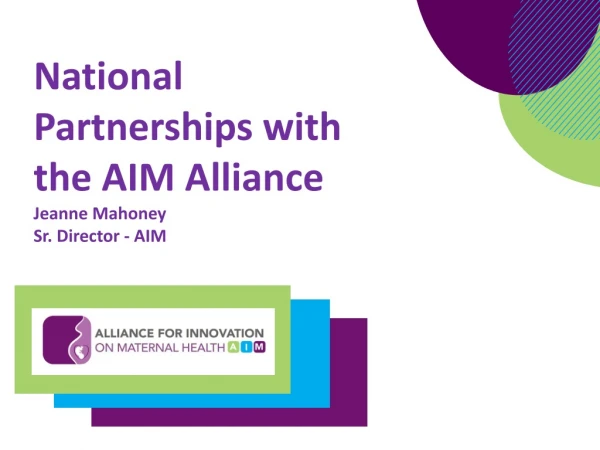 National Partnerships with the AIM Alliance Jeanne Mahoney Sr. Director - AIM