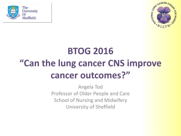BTOG 2016 “ Can the lung cancer CNS improve cancer outcomes?”