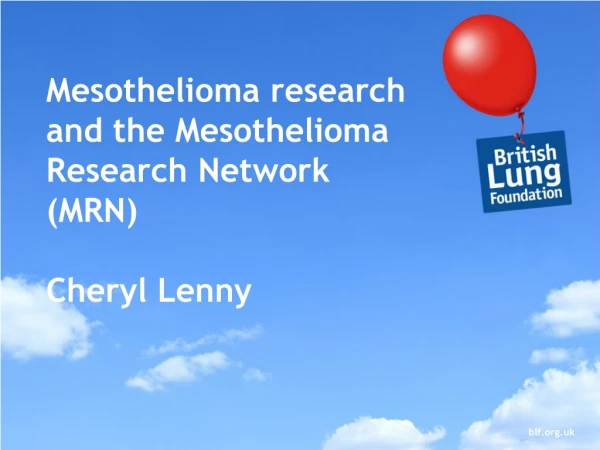 Mesothelioma research and the Mesothelioma Research Network (MRN) Cheryl Lenny