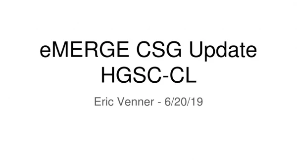 eMERGE CSG Update HGSC-CL