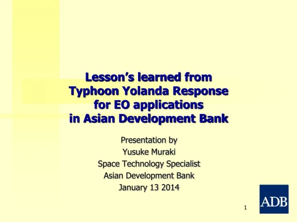 Lesson’s learned from Typhoon Yolanda Response for EO applications in Asian Development Bank