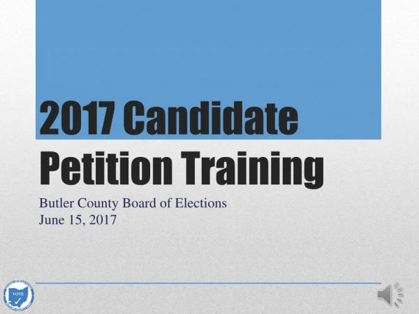 2017 Candidate Petition Training