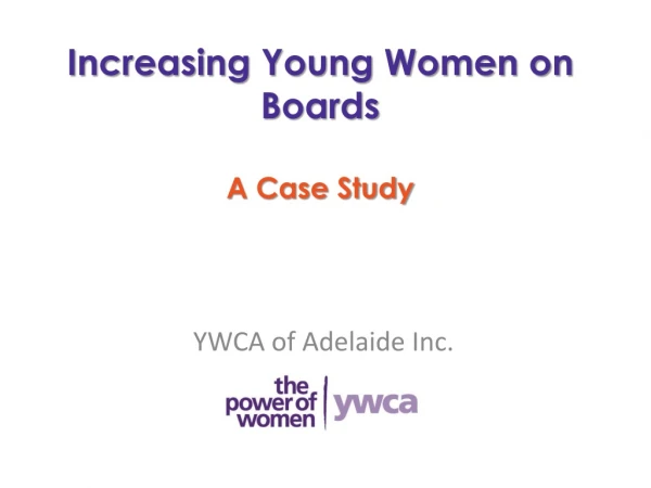 Increasing Young Women on Boards A Case Study