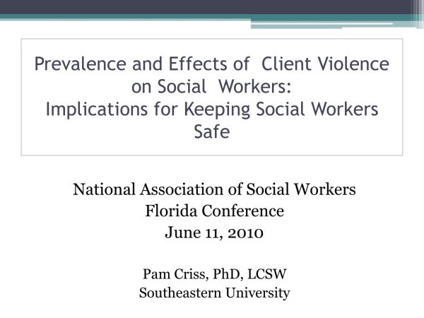National Association of Social Workers Florida Conference June 11, 2010 Pam Criss, PhD, LCSW