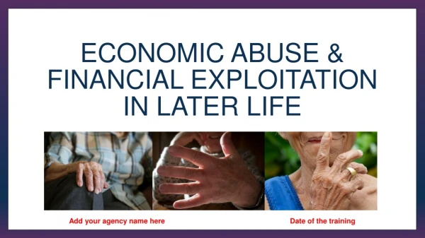 Economic Abuse &amp; Financial Exploitation in later life