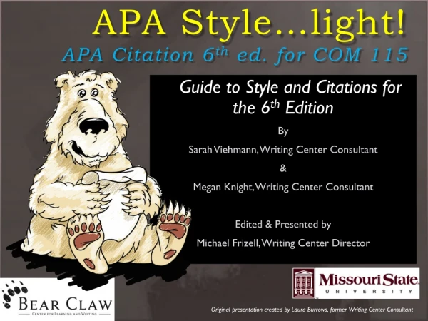 APA Style…light! APA Citation 6 th ed. for COM 115