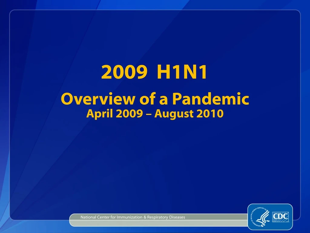 2009 h1n1 overview of a pandemic april 2009 august 2010