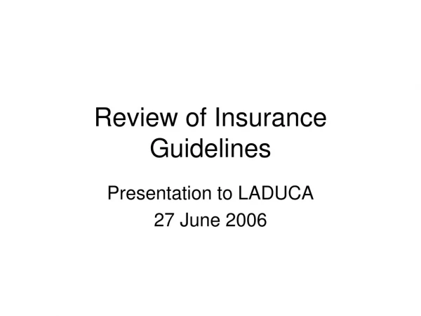 Review of Insurance Guidelines
