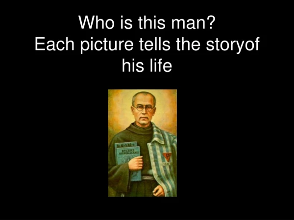 Who is this man? Each picture tells the storyof his life