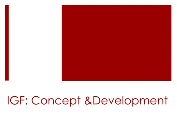 IGF: Concept &amp;Development