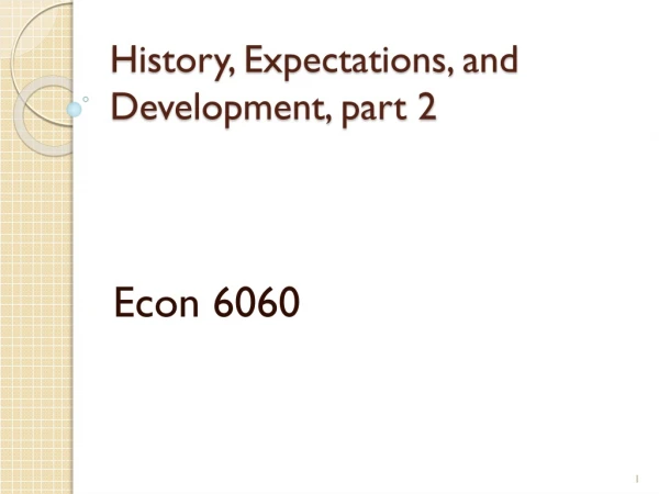 History, Expectations, and Development, part 2