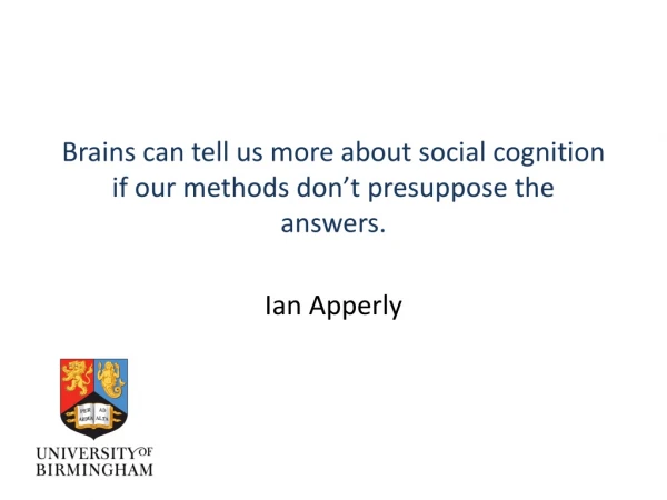 Brains can tell us more about social cognition if our methods don’t presuppose the answers.