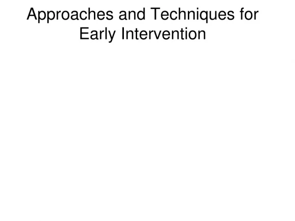 Approaches and Techniques for Early Intervention