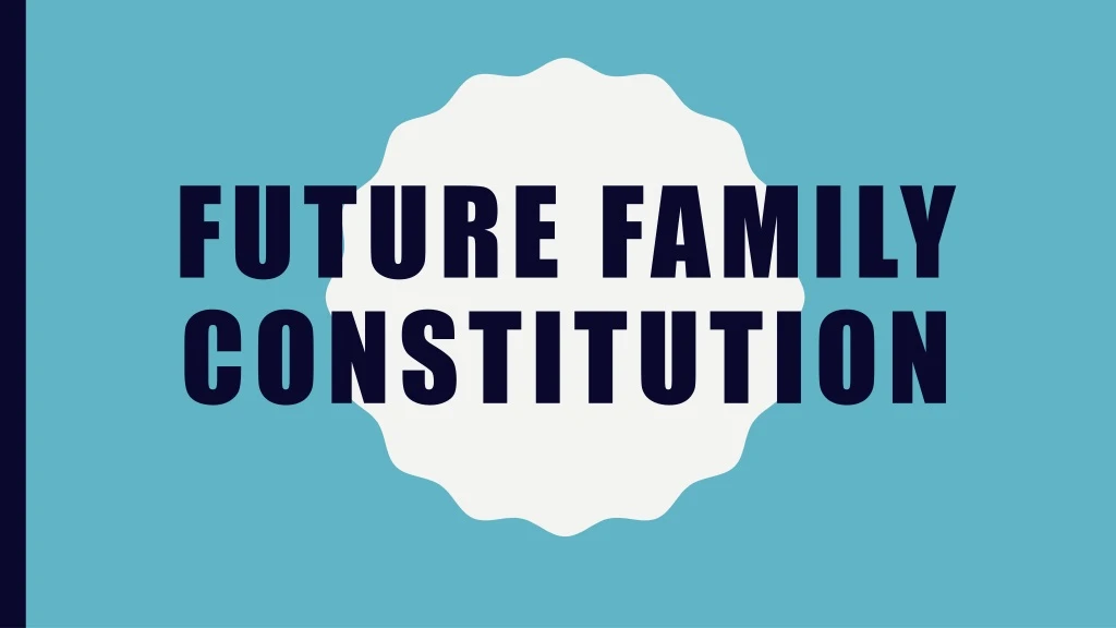 future family constitution