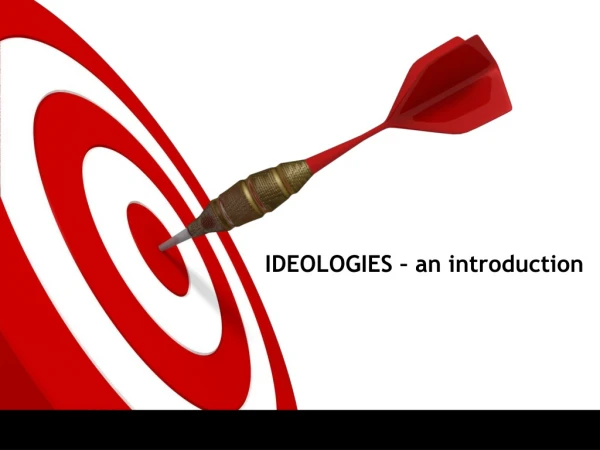 IDEOLOGIES – an introduction