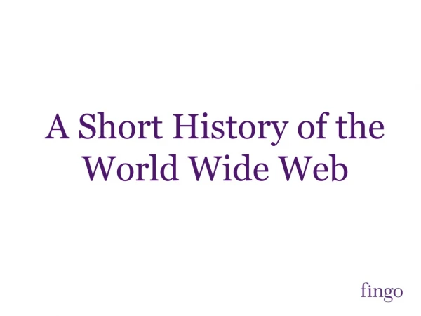 A Short History of the World Wide Web