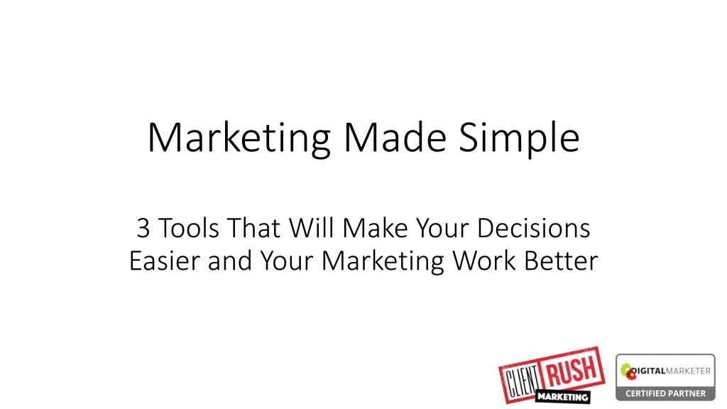 marketing made simple 3 tools that will make your decisions easier and your marketing work better
