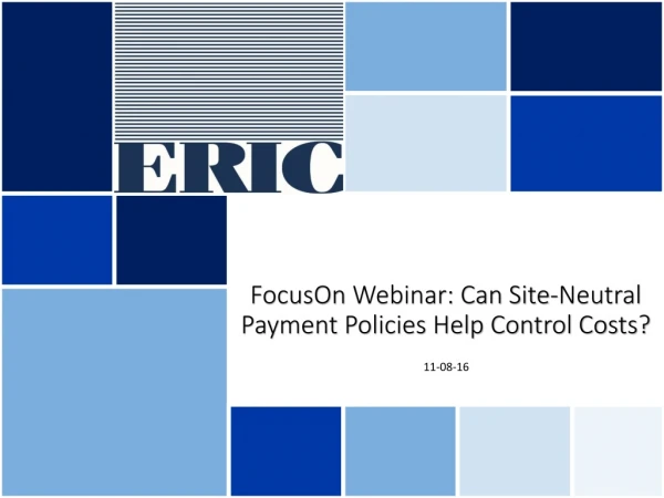 FocusOn Webinar: Can Site-Neutral Payment Policies Help Control Costs?
