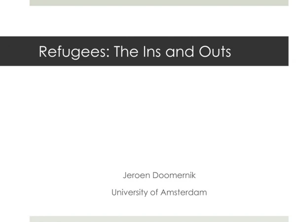 Refugees: The Ins and O uts