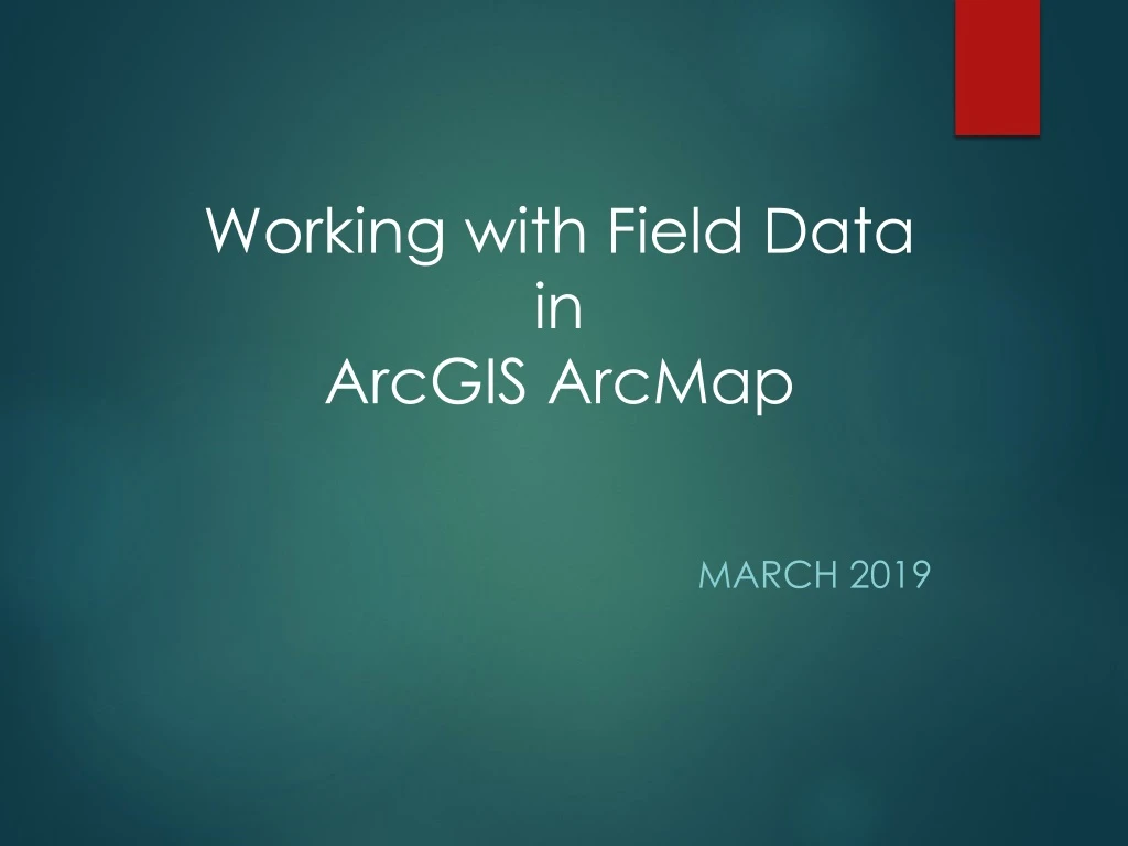 working with field data in arcgis arcmap