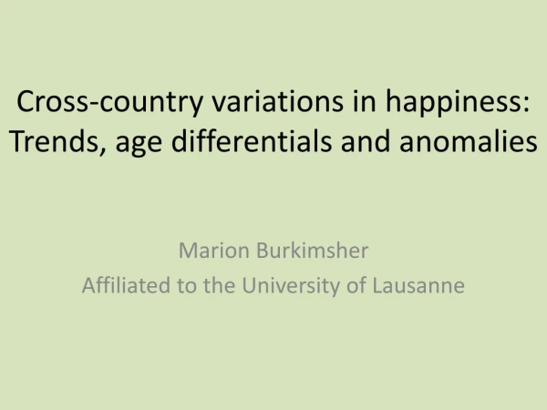 Cross-country variations in happiness: Trends, age differentials and anomalies