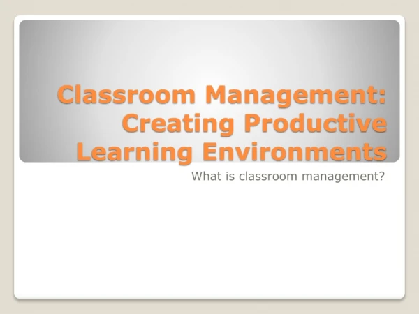Classroom Management: Creating Productive Learning Environments