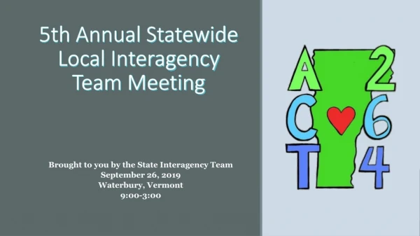 5th Annual Statewide Local Interagency Team Meeting