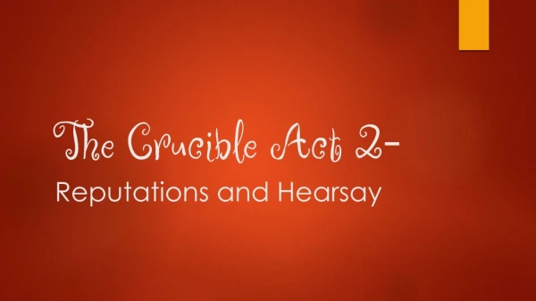 The Crucible Act 2 - Reputations and Hearsay