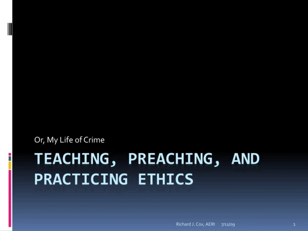 Teaching, Preaching, and Practicing Ethics