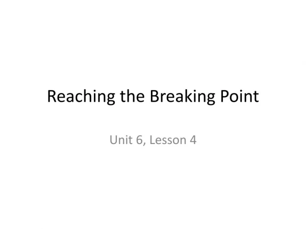 Reaching the Breaking Point