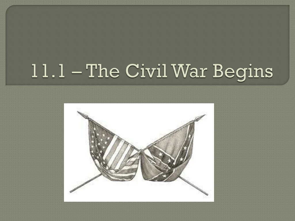 11 1 the civil war b egins