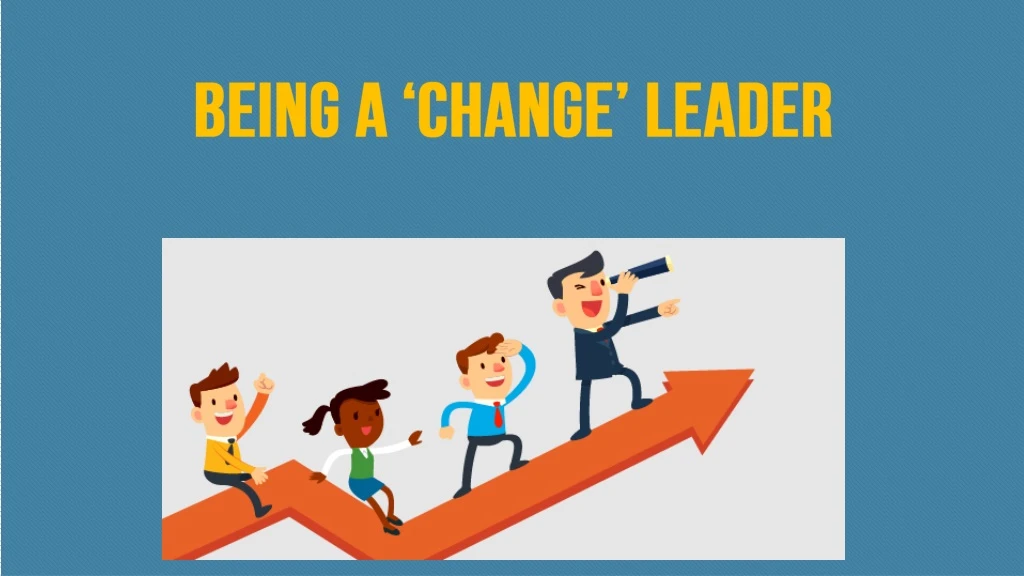 being a change leader