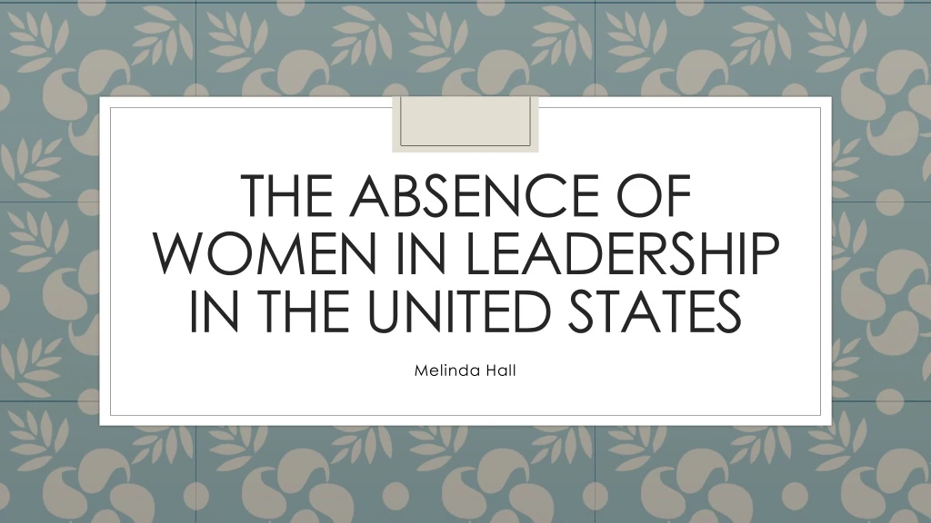the absence of women in leadership in the united states