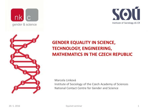 GENDER EQUALITY IN SCIENCE, TECHNOLOGY, ENGINEERING, MATHEMATICS IN THE CZECH REPUBLIC