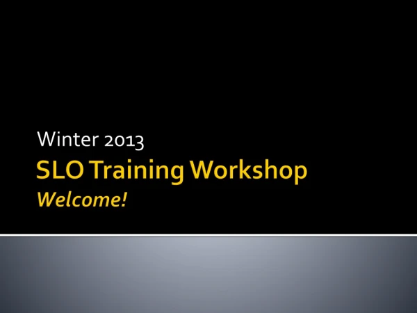 SLO Training Workshop Welcome!
