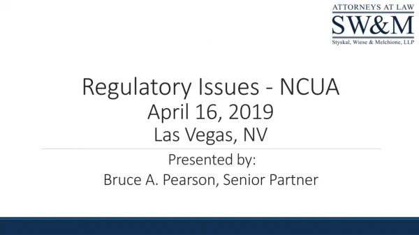 Regulatory Issues - NCUA April 16, 2019 Las Vegas, NV