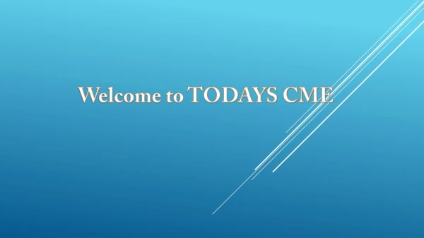 Welcome to TODAYS CME
