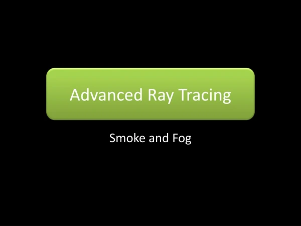 Advanced Ray Tracing