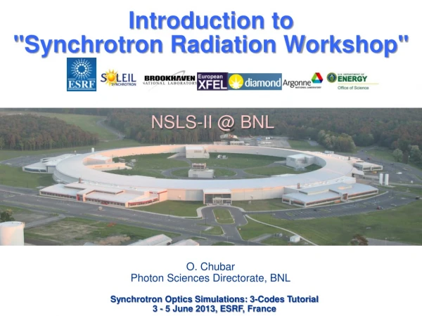 Introduction to &quot; Synchrotron Radiation Workshop&quot;