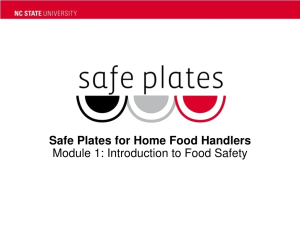 Safe Plates for Home Food Handlers Module 1: Introduction to Food Safety