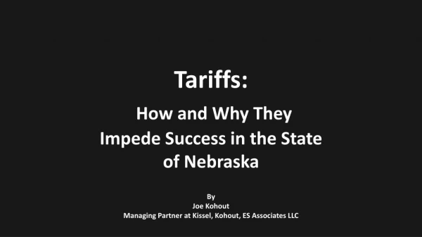 Tariffs: How and Why They Impede Success in the State of Nebraska By Joe Kohout