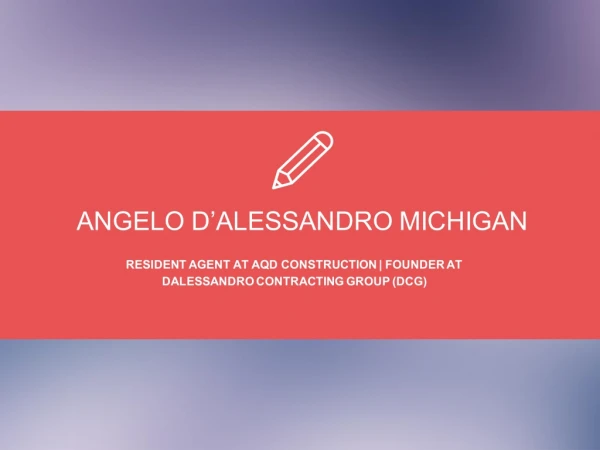Angelo D’Alessandro (Michigan) - Knowledgeable Professional