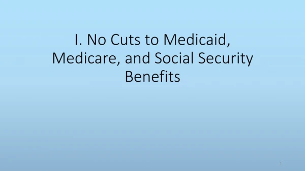 I. No Cuts to Medicaid, Medicare, and Social Security Benefits