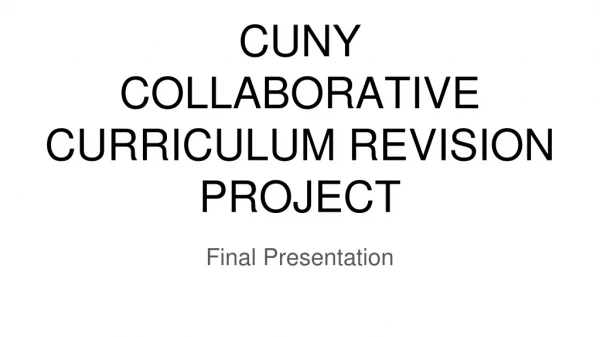 CUNY COLLABORATIVE CURRICULUM REVISION PROJECT