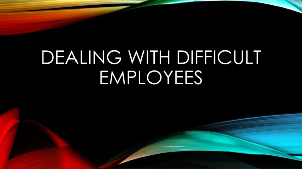 Dealing with difficult employees